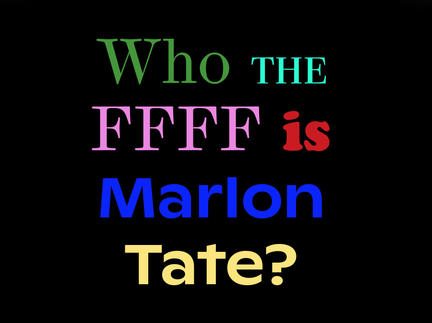 Who the FFFF is Marlon Tate